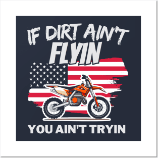 If Dirt Ain't Flyin', You Ain't Tryin' Posters and Art